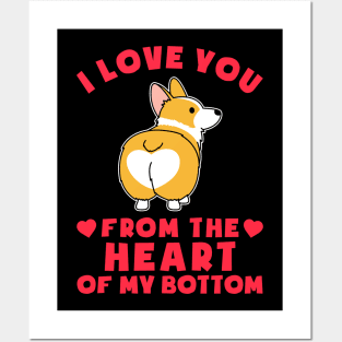 DOG CORGI I LOVE YOU FROM THE HEART OF MY BOTTOM Posters and Art